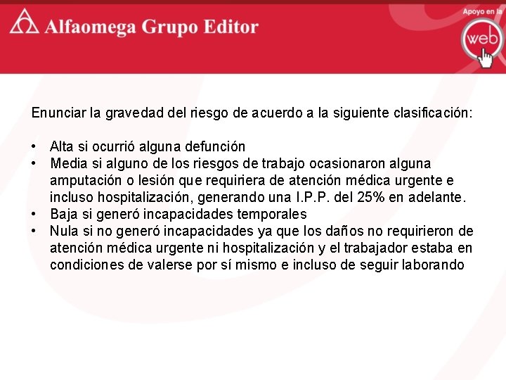  Enunciar la gravedad del riesgo de acuerdo a la siguiente clasificación: • Alta