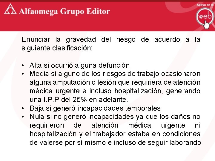 Enunciar la gravedad del riesgo de acuerdo a la siguiente clasificación: • Alta si