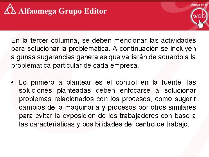 En la tercer columna, se deben mencionar las actividades para solucionar la problemática. A