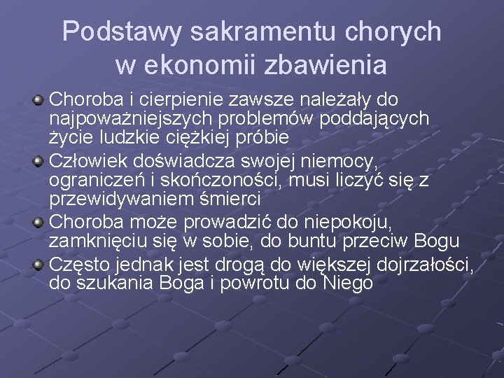 Podstawy sakramentu chorych w ekonomii zbawienia Choroba i cierpienie zawsze należały do najpoważniejszych problemów
