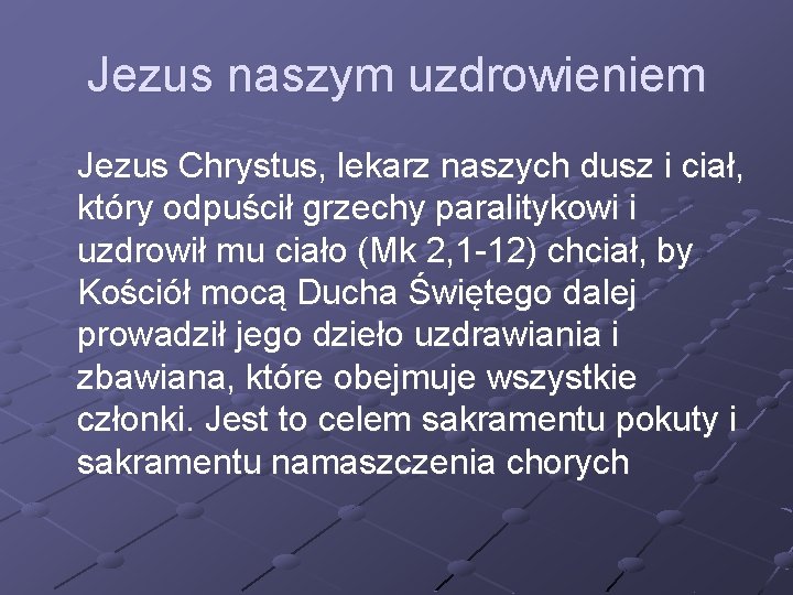 Jezus naszym uzdrowieniem Jezus Chrystus, lekarz naszych dusz i ciał, który odpuścił grzechy paralitykowi