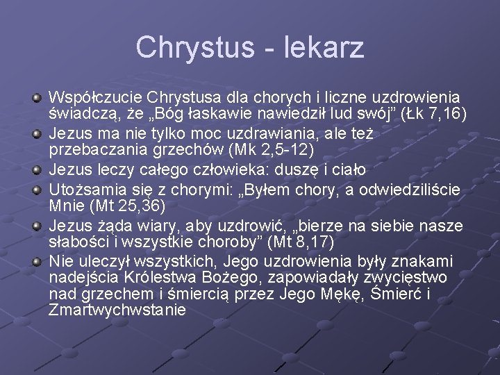 Chrystus - lekarz Współczucie Chrystusa dla chorych i liczne uzdrowienia świadczą, że „Bóg łaskawie