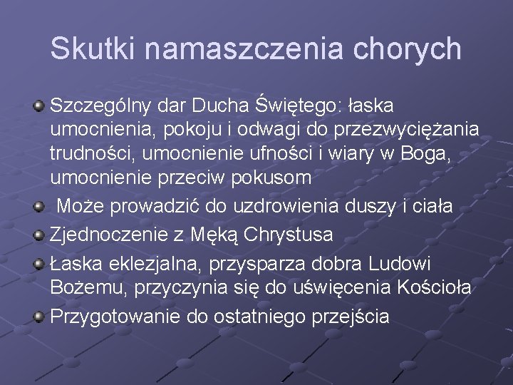 Skutki namaszczenia chorych Szczególny dar Ducha Świętego: łaska umocnienia, pokoju i odwagi do przezwyciężania