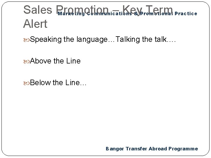 Sales Promotion – Key Term Practice Marketing Communications & Promotional Alert Speaking the language…Talking