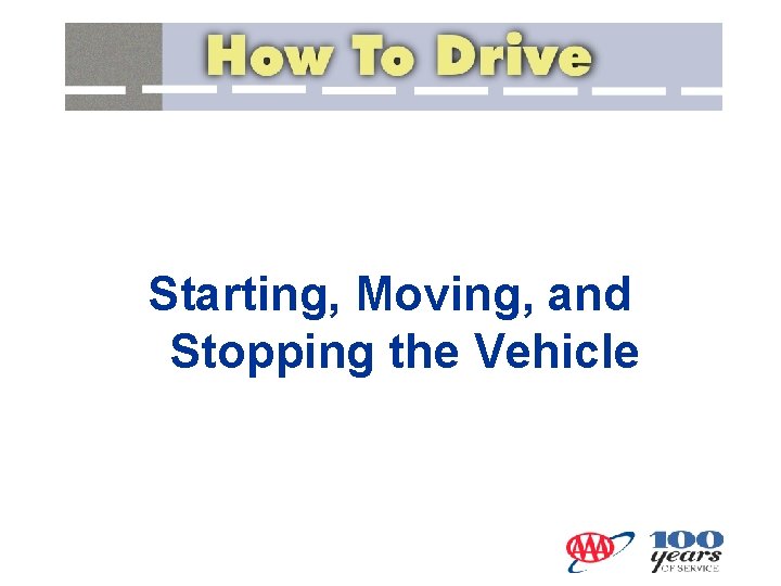 Starting, Moving, and Stopping the Vehicle 