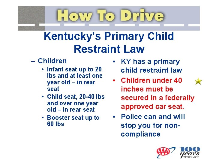 Kentucky’s Primary Child Restraint Law – Children • Infant seat up to 20 lbs