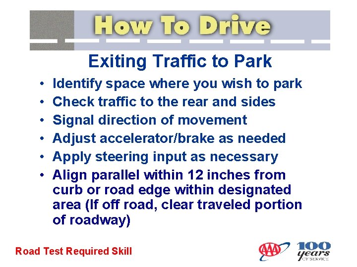 Exiting Traffic to Park • • • Identify space where you wish to park