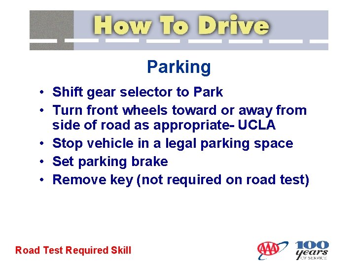 Parking • Shift gear selector to Park • Turn front wheels toward or away