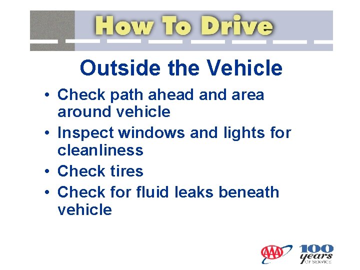Outside the Vehicle • Check path ahead and area around vehicle • Inspect windows