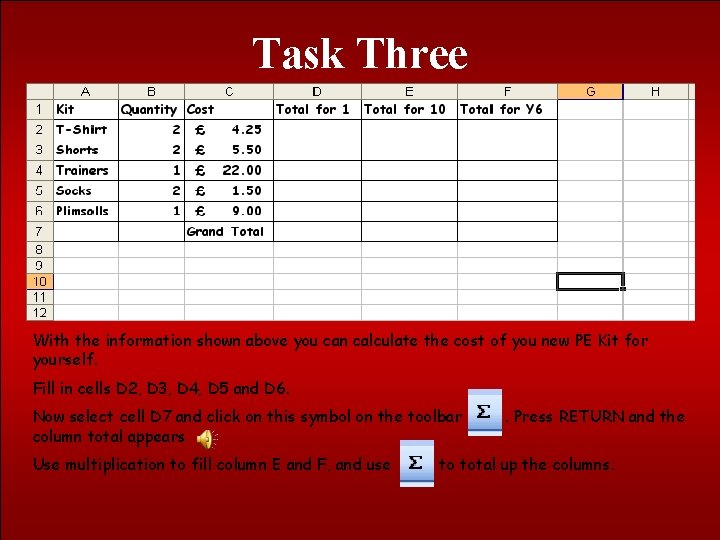 Task Three With the information shown above you can calculate the cost of you