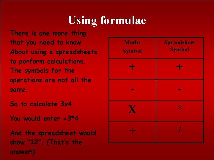 Using formulae There is one more thing that you need to know About using