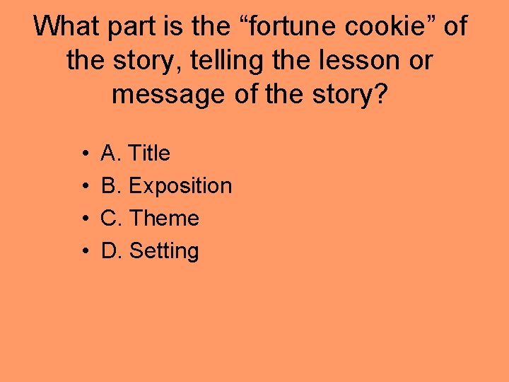 What part is the “fortune cookie” of the story, telling the lesson or message What part is the “fortune cookie” of the story, telling the lesson or message