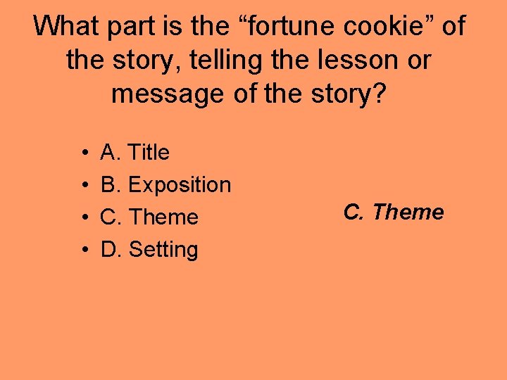 What part is the “fortune cookie” of the story, telling the lesson or message What part is the “fortune cookie” of the story, telling the lesson or message