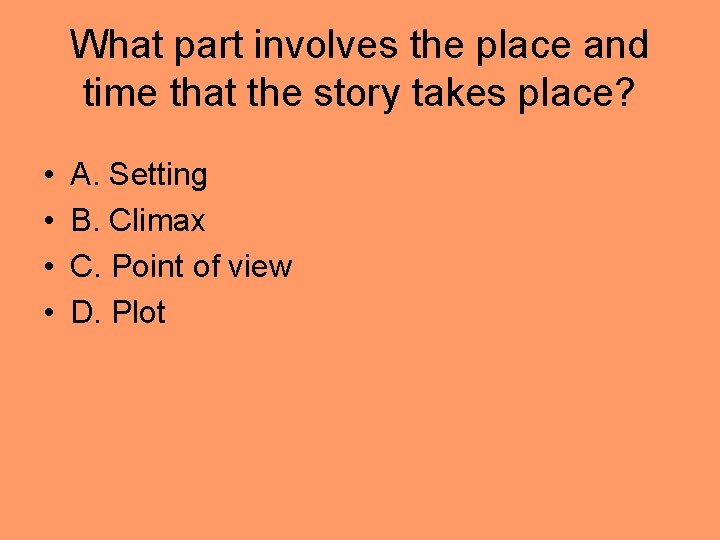 What part involves the place and time that the story takes place? • • What part involves the place and time that the story takes place? • •