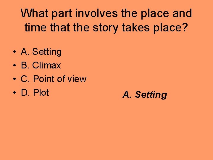 What part involves the place and time that the story takes place? • • What part involves the place and time that the story takes place? • •