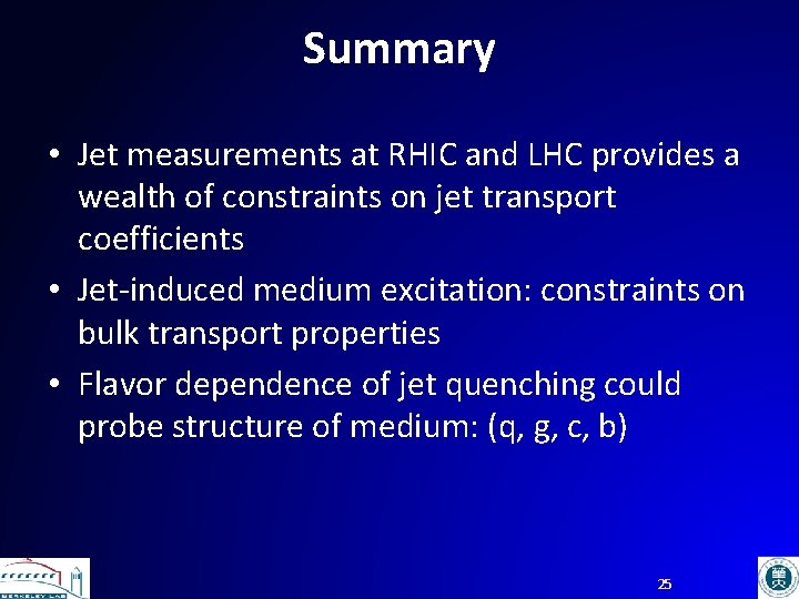 Summary • Jet measurements at RHIC and LHC provides a wealth of constraints on