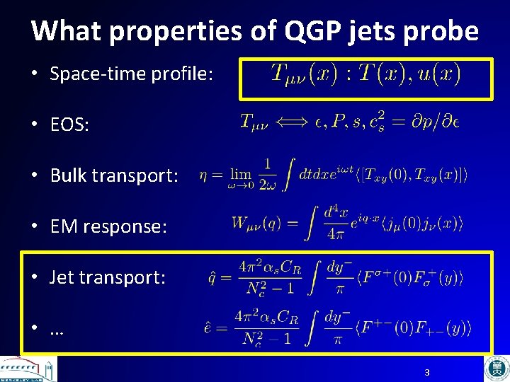 What properties of QGP jets probe • Space-time profile: • EOS: • Bulk transport:
