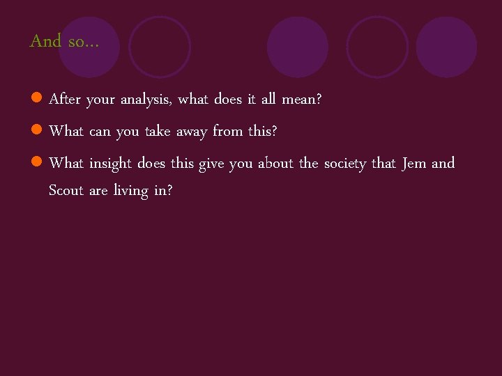 And so… l After your analysis, what does it all mean? l What can