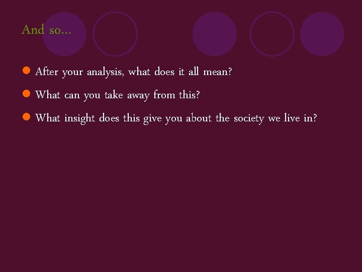 And so… l After your analysis, what does it all mean? l What can
