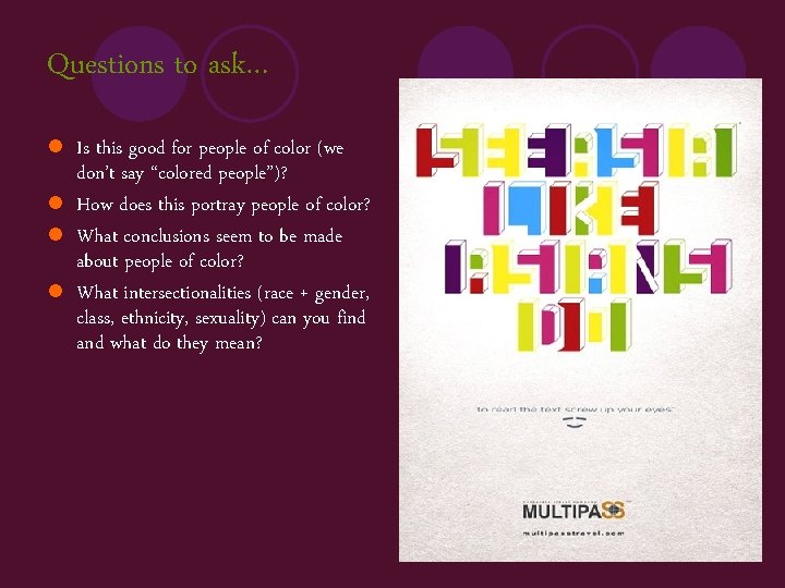 Questions to ask… l Is this good for people of color (we don’t say