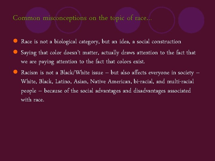 Common misconceptions on the topic of race… l Race is not a biological category,