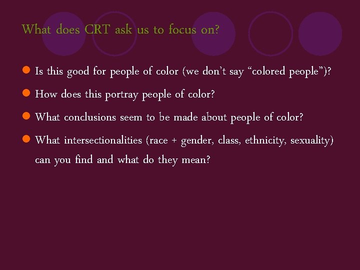What does CRT ask us to focus on? l Is this good for people