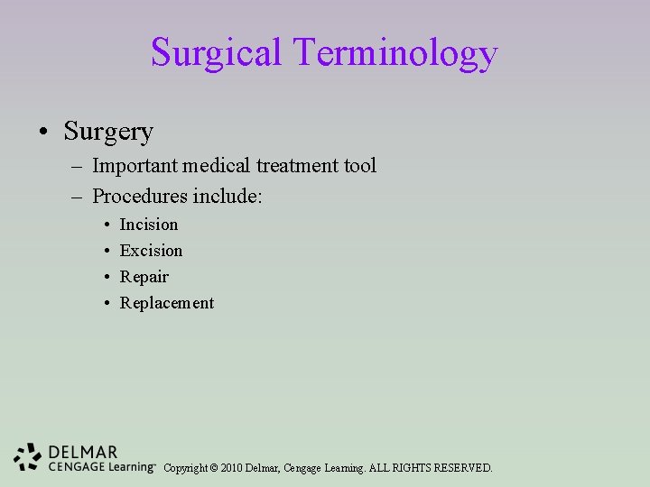 Surgical Terminology • Surgery – Important medical treatment tool – Procedures include: • •