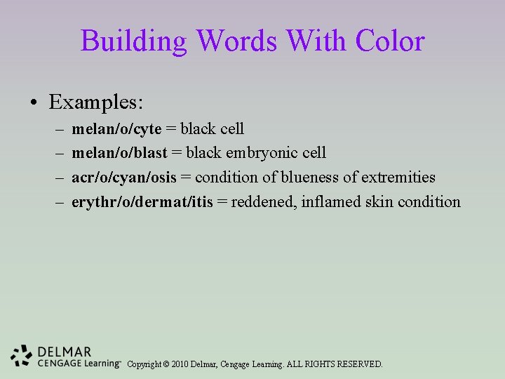 Building Words With Color • Examples: – – melan/o/cyte = black cell melan/o/blast =