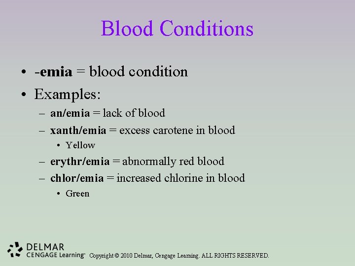 Blood Conditions • -emia = blood condition • Examples: – an/emia = lack of