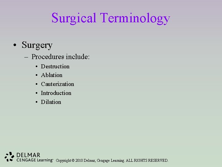 Surgical Terminology • Surgery – Procedures include: • • • Destruction Ablation Cauterization Introduction