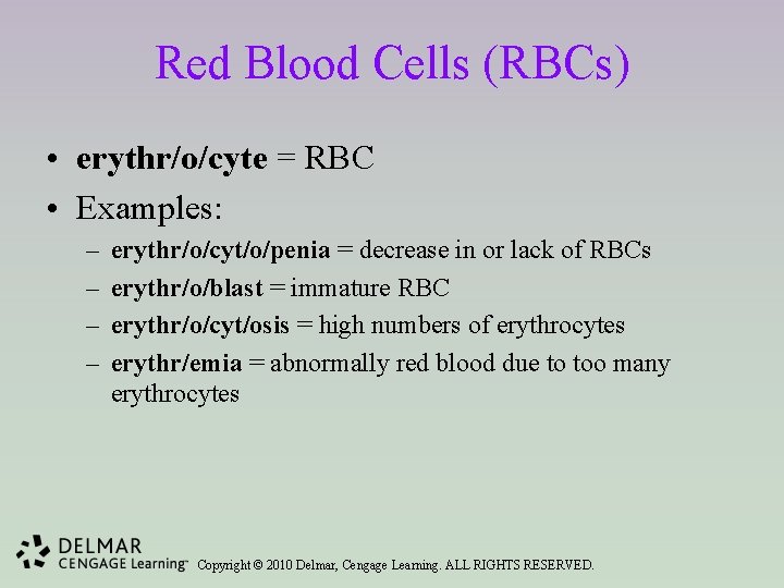 Red Blood Cells (RBCs) • erythr/o/cyte = RBC • Examples: – – erythr/o/cyt/o/penia =