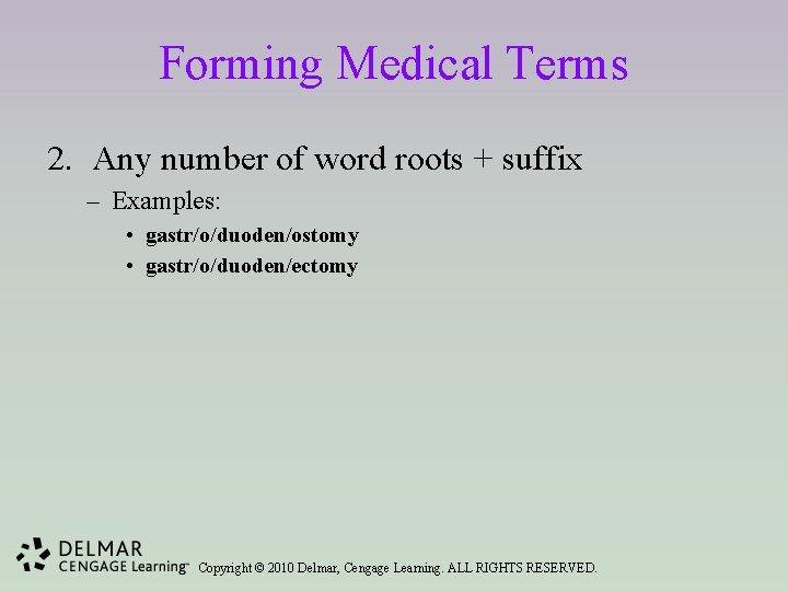 Forming Medical Terms 2. Any number of word roots + suffix – Examples: •