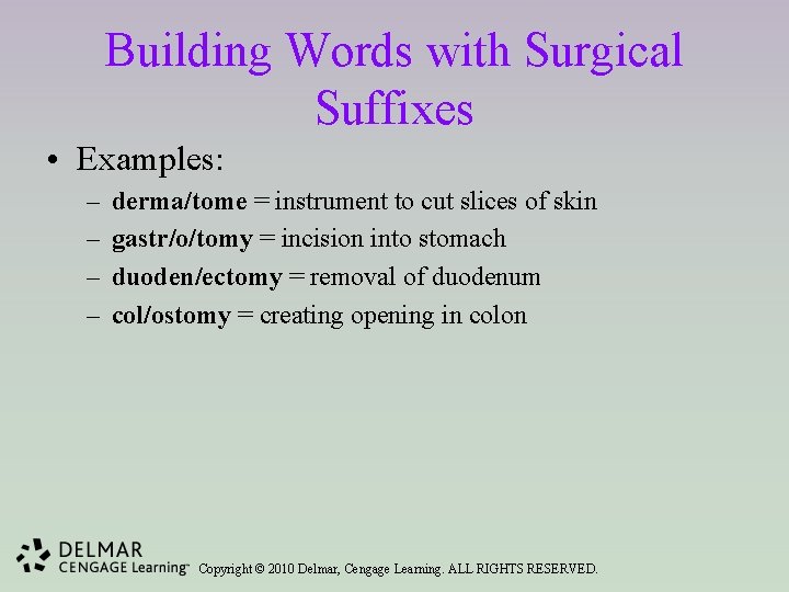 Building Words with Surgical Suffixes • Examples: – – derma/tome = instrument to cut