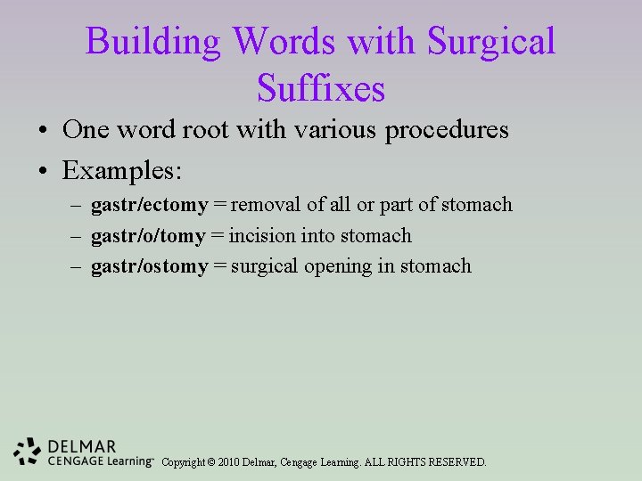 Building Words with Surgical Suffixes • One word root with various procedures • Examples: