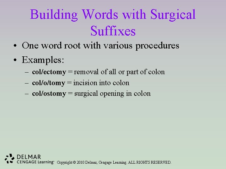 Building Words with Surgical Suffixes • One word root with various procedures • Examples: