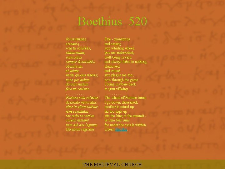 Boethius 520 Sors immanis et inanis, rota tu volubilis, status malus, vana salus semper