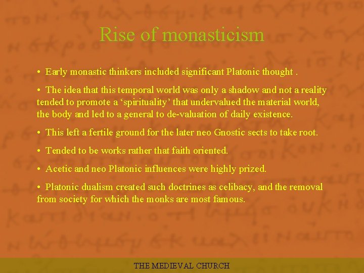 Rise of monasticism • Early monastic thinkers included significant Platonic thought. • The idea