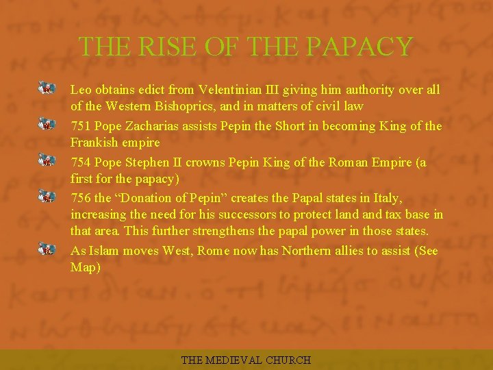 THE RISE OF THE PAPACY Leo obtains edict from Velentinian III giving him authority