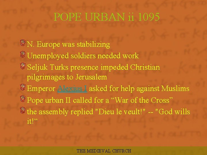 POPE URBAN ii 1095 N. Europe was stabilizing Unemployed soldiers needed work Seljuk Turks