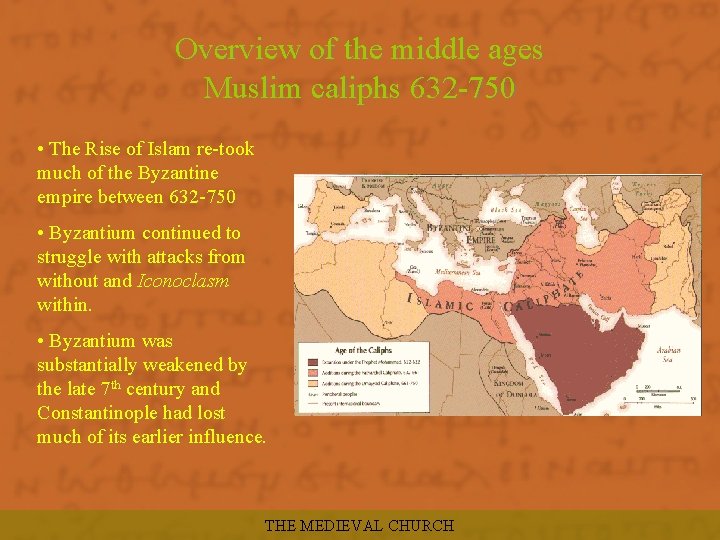 Overview of the middle ages Muslim caliphs 632 -750 • The Rise of Islam