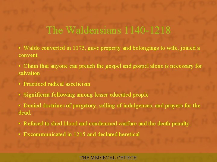 The Waldensians 1140 -1218 • Waldo converted in 1175, gave property and belongings to