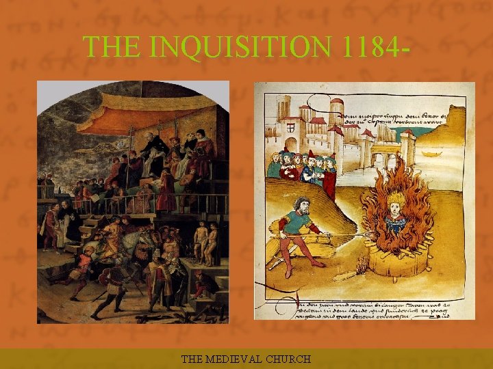 THE INQUISITION 1184 - THE MEDIEVAL CHURCH 