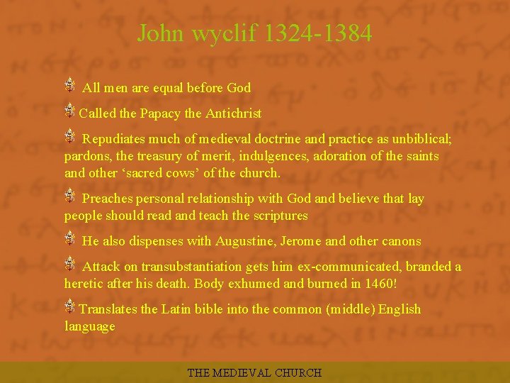 John wyclif 1324 -1384 All men are equal before God Called the Papacy the
