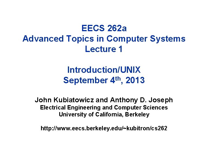 EECS 262 a Advanced Topics in Computer Systems Lecture 1 Introduction/UNIX September 4 th,