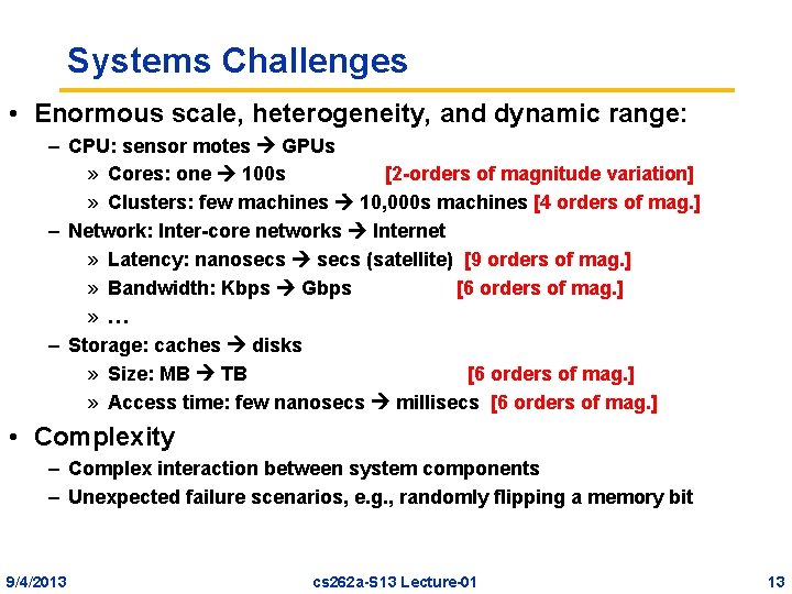 Systems Challenges • Enormous scale, heterogeneity, and dynamic range: – CPU: sensor motes GPUs