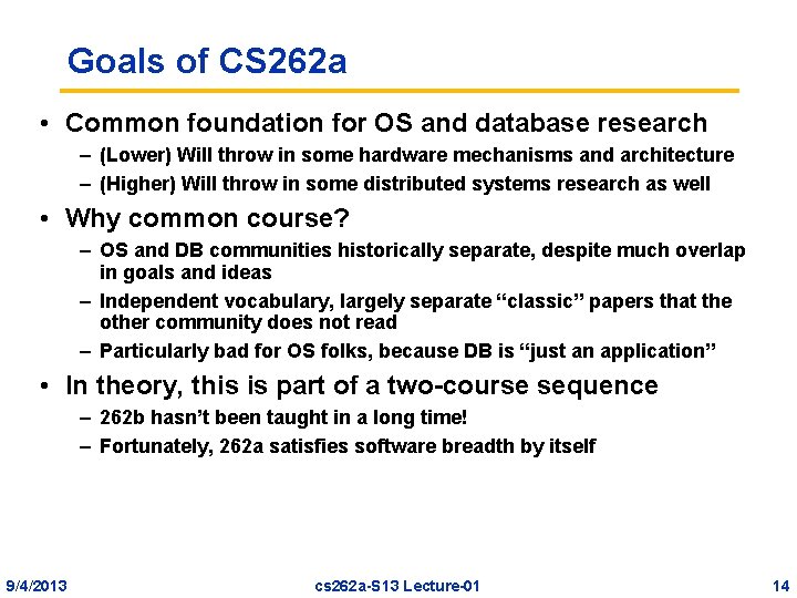 Goals of CS 262 a • Common foundation for OS and database research –