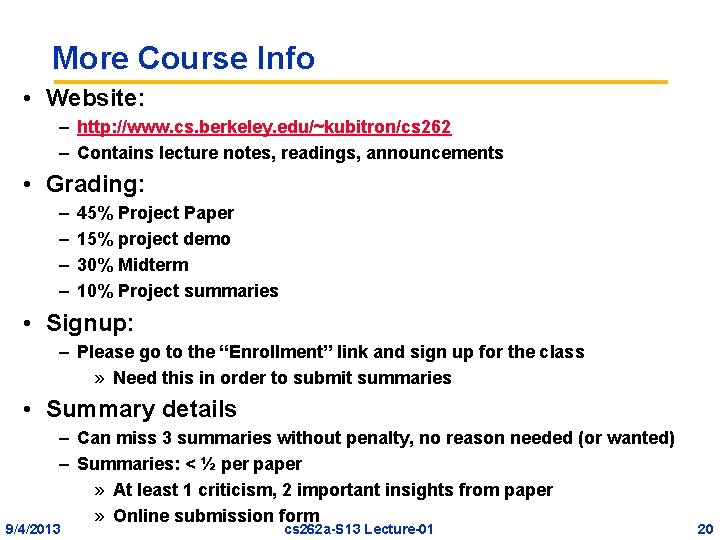 More Course Info • Website: – http: //www. cs. berkeley. edu/~kubitron/cs 262 – Contains