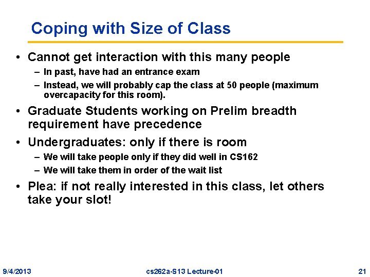 Coping with Size of Class • Cannot get interaction with this many people –