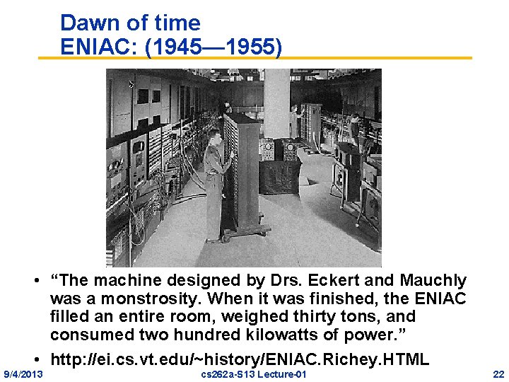 Dawn of time ENIAC: (1945— 1955) • “The machine designed by Drs. Eckert and