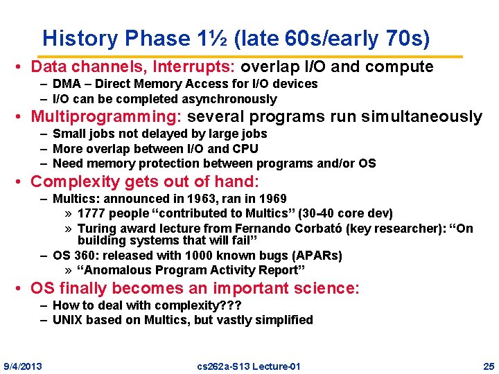 History Phase 1½ (late 60 s/early 70 s) • Data channels, Interrupts: overlap I/O